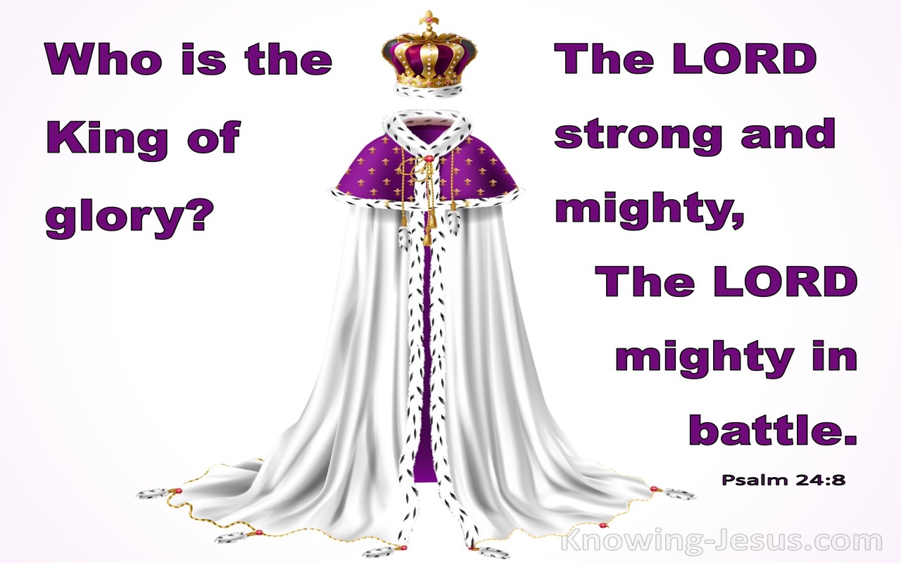 Psalm 24:8 Who Is The King Of Glory (purple)